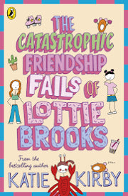 The Catastrophic Friendship Falls of Lottie Brooks - Karie Kirby